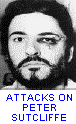 Attacks On Peter Sutcliffe