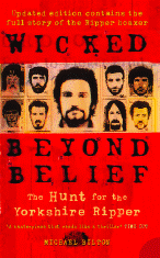 Michael Book Wicked Beyond Belief The Hunt for the Yorkshire Ripper by Bilton 